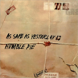 Humble Pie : As Safe as Yesterday Is